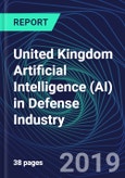 United Kingdom Artificial Intelligence (AI) in Defense Industry Databook Series (2016-2025) - AI Spending with 20+ KPIs, Market Size and Forecast Across 11+ Application Segments, AI Domains, and Technology (Applications, Services, Hardware)- Product Image