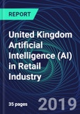 United Kingdom Artificial Intelligence (AI) in Retail Industry Databook Series (2016-2025) - AI Spending with 20+ KPIs, Market Size and Forecast Across 9+ Application Segments, AI Domains, and Technology (Applications, Services, Hardware)- Product Image