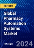 Global Pharmacy Automation Systems Market (2023-2028) Competitive Analysis, Impact of Covid-19, Impact of Economic Slowdown & Impending Recession, Ansoff Analysis- Product Image