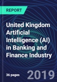 United Kingdom Artificial Intelligence (AI) in Banking and Finance Industry Databook Series (2016-2025) - AI Spending with 20+ KPIs, Market Size and Forecast Across 9+ Application Segments, AI Domains, and Technology (Applications, Services, Hardware)- Product Image