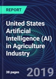 United States Artificial Intelligence (AI) in Agriculture Industry Databook Series (2016-2025) - AI Spending with 20+ KPIs, Market Size and Forecast Across 11+ Application Segments, AI Domains, and Technology (Applications, Services, Hardware)- Product Image