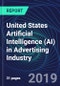 United States Artificial Intelligence (AI) in Advertising Industry Databook Series (2016-2025) - AI Spending with 15+ KPIs, Market Size and Forecast Across 5+ Application Segments, AI Domains, and Technology (Applications, Services, Hardware) - Product Thumbnail Image