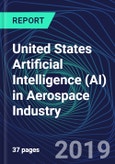 United States Artificial Intelligence (AI) in Aerospace Industry Databook Series (2016-2025) - AI Spending with 20+ KPIs, Market Size and Forecast Across 10+ Application Segments, AI Domains, and Technology (Applications, Services, Hardware)- Product Image