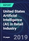 United States Artificial Intelligence (AI) in Retail Industry Databook Series (2016-2025) - AI Spending with 20+ KPIs, Market Size and Forecast Across 9+ Application Segments, AI Domains, and Technology (Applications, Services, Hardware) - Product Thumbnail Image