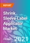 Shrink Sleeve Label Applicator Market Forecast, Trend Analysis & Opportunity Assessment 2020-2030 - Product Image