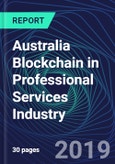 Australia Blockchain in Professional Services Industry Databook Series (2016-2025) - Blockchain in 15 Countries with 14+ KPIs, Market Size and Forecast Across 7+ Application Segments, Type of Blockchain, and Technology (Applications, Services, Hardware)- Product Image