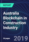 Australia Blockchain in Construction Industry Databook Series (2016-2025) - Blockchain in 15 Countries with 13+ KPIs, Market Size and Forecast Across 6+ Application Segments, Type of Blockchain, and Technology (Applications, Services, Hardware)- Product Image