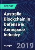 Australia Blockchain in Defense & Aerospace Industry Databook Series (2016-2025) - Blockchain Market Size and Forecast Across 8+ Application Segments, Type of Blockchain, and Technology (Applications, Services, Hardware)- Product Image