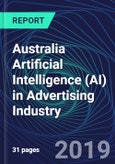 Australia Artificial Intelligence (AI) in Advertising Industry Databook Series (2016-2025) - AI Spending with 15+ KPIs, Market Size and Forecast Across 5+ Application Segments, AI Domains, and Technology (Applications, Services, Hardware)- Product Image