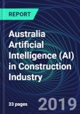 Australia Artificial Intelligence (AI) in Construction Industry Databook Series (2016-2025) - AI Spending with 15+ KPIs, Market Size and Forecast Across 6+ Application Segments, AI Domains, and Technology (Applications, Services, Hardware)- Product Image