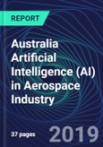 Australia Artificial Intelligence (AI) in Aerospace Industry Databook Series (2016-2025) - AI Spending with 20+ KPIs, Market Size and Forecast Across 10+ Application Segments, AI Domains, and Technology (Applications, Services, Hardware)- Product Image