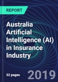 Australia Artificial Intelligence (AI) in Insurance Industry Databook Series (2016-2025) - AI Spending with 15+ KPIs, Market Size and Forecast Across 6+ Application Segments, AI Domains, and Technology (Applications, Services, Hardware)- Product Image