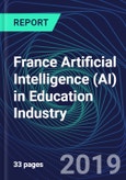 France Artificial Intelligence (AI) in Education Industry Databook Series (2016-2025) - AI Spending with 15+ KPIs, Market Size and Forecast Across 6+ Application Segments, AI Domains, and Technology (Applications, Services, Hardware)- Product Image