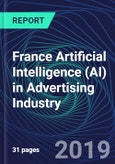 France Artificial Intelligence (AI) in Advertising Industry Databook Series (2016-2025) - AI Spending with 15+ KPIs, Market Size and Forecast Across 5+ Application Segments, AI Domains, and Technology (Applications, Services, Hardware)- Product Image