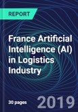France Artificial Intelligence (AI) in Logistics Industry Databook Series (2016-2025) - AI Spending with 15+ KPIs, Market Size and Forecast Across 4+ Application Segments, AI Domains, and Technology (Applications, Services, Hardware)- Product Image