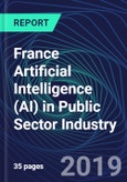 France Artificial Intelligence (AI) in Public Sector Industry Databook Series (2016-2025) - AI Spending with 20+ KPIs, Market Size and Forecast Across 9+ Application Segments, AI Domains, and Technology (Applications, Services, Hardware)- Product Image