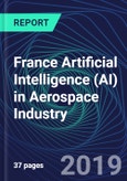 France Artificial Intelligence (AI) in Aerospace Industry Databook Series (2016-2025) - AI Spending with 20+ KPIs, Market Size and Forecast Across 10+ Application Segments, AI Domains, and Technology (Applications, Services, Hardware)- Product Image