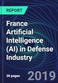 France Artificial Intelligence (AI) in Defense Industry Databook Series (2016-2025) - AI Spending with 20+ KPIs, Market Size and Forecast Across 11+ Application Segments, AI Domains, and Technology (Applications, Services, Hardware)- Product Image