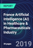 France Artificial Intelligence (AI) in Healthcare & Pharmaceuticals Industry Databook Series (2016-2025) - AI Spending with 20+ KPIs, Market Size and Forecast Across 10+ Application Segments, AI Domains, and Technology (Applications, Services, Hardware)- Product Image