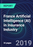 France Artificial Intelligence (AI) in Insurance Industry Databook Series (2016-2025) - AI Spending with 15+ KPIs, Market Size and Forecast Across 6+ Application Segments, AI Domains, and Technology (Applications, Services, Hardware)- Product Image