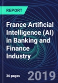 France Artificial Intelligence (AI) in Banking and Finance Industry Databook Series (2016-2025) - AI Spending with 20+ KPIs, Market Size and Forecast Across 9+ Application Segments, AI Domains, and Technology (Applications, Services, Hardware)- Product Image