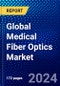 Global Medical Fiber Optics Market (2023-2028) by Type, Application, End-User, and Geography, Competitive Analysis, Impact of Covid-19, Impact of Economic Slowdown & Impending Recession with Ansoff Analysis - Product Image