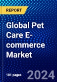 Global Pet Care E-commerce Market (2023-2028) Competitive Analysis, Impact of Covid-19, Impact of Economic Slowdown & Impending Recession, Ansoff Analysis- Product Image