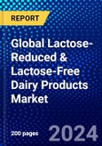 Global Lactose-Reduced & Lactose-Free Dairy Products Market (2023-2028) Competitive Analysis, Impact of Covid-19, Impact of Economic Slowdown & Impending Recession, Ansoff Analysis- Product Image