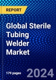 Global Sterile Tubing Welder Market (2023-2028) Competitive Analysis, Impact of Covid-19, Impact of Economic Slowdown & Impending Recession, Ansoff Analysis- Product Image