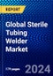 Global Sterile Tubing Welder Market (2023-2028) by Mode, Applications, End-Users, and Geography, Competitive Analysis, Impact of Covid-19, Impact of Economic Slowdown & Impending Recession with Ansoff Analysis - Product Image