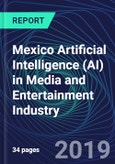 Mexico Artificial Intelligence (AI) in Media and Entertainment Industry Databook Series (2016-2025) - AI Spending with 15+ KPIs, Market Size and Forecast Across 8+ Application Segments, AI Domains, and Technology (Applications, Services, Hardware)- Product Image