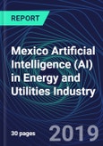 Mexico Artificial Intelligence (AI) in Energy and Utilities Industry Databook Series (2016-2025) - AI Spending with 15+ KPIs, Market Size and Forecast Across 4+ Application Segments, AI Domains, and Technology (Applications, Services, Hardware)- Product Image