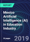 Mexico Artificial Intelligence (AI) in Education Industry Databook Series (2016-2025) - AI Spending with 15+ KPIs, Market Size and Forecast Across 6+ Application Segments, AI Domains, and Technology (Applications, Services, Hardware)- Product Image