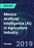 Mexico Artificial Intelligence (AI) in Agriculture Industry Databook Series (2016-2025) - AI Spending with 20+ KPIs, Market Size and Forecast Across 11+ Application Segments, AI Domains, and Technology (Applications, Services, Hardware)- Product Image