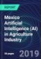 Mexico Artificial Intelligence (AI) in Agriculture Industry Databook Series (2016-2025) - AI Spending with 20+ KPIs, Market Size and Forecast Across 11+ Application Segments, AI Domains, and Technology (Applications, Services, Hardware) - Product Thumbnail Image
