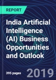 India Artificial Intelligence (AI) Business Opportunities and Outlook Databook Series (2016-2025) - AI Market Size / Spending Across 18 Sectors, 140+ Application Segments, AI Domains, and Technology (Applications, Services, Hardware)- Product Image