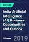India Artificial Intelligence (AI) Business Opportunities and Outlook Databook Series (2016-2025) - AI Market Size / Spending Across 18 Sectors, 140+ Application Segments, AI Domains, and Technology (Applications, Services, Hardware) - Product Thumbnail Image