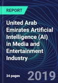 United Arab Emirates Artificial Intelligence (AI) in Media and Entertainment Industry Databook Series (2016-2025) - AI Spending with 15+ KPIs, Market Size and Forecast Across 8+ Application Segments, AI Domains, and Technology (Applications, Services, Hardware)- Product Image