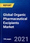Global Organic Pharmaceutical Excipients Market (2020-2025) by Product, Function, Formulation, Geography, Competitive Analysis and the Impact of Covid-19 with Ansoff Analysis - Product Image