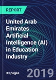 United Arab Emirates Artificial Intelligence (AI) in Education Industry Databook Series (2016-2025) - AI Spending with 15+ KPIs, Market Size and Forecast Across 6+ Application Segments, AI Domains, and Technology (Applications, Services, Hardware)- Product Image