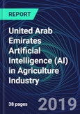 United Arab Emirates Artificial Intelligence (AI) in Agriculture Industry Databook Series (2016-2025) - AI Spending with 20+ KPIs, Market Size and Forecast Across 11+ Application Segments, AI Domains, and Technology (Applications, Services, Hardware)- Product Image
