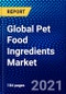 Global Pet Food Ingredients Market (2020-2025) by Form, Ingredient, Pet, Source Geography, Competitive Analysis and the Impact of Covid-19 with Ansoff Analysis - Product Image