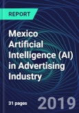 Mexico Artificial Intelligence (AI) in Advertising Industry Databook Series (2016-2025) - AI Spending with 15+ KPIs, Market Size and Forecast Across 5+ Application Segments, AI Domains, and Technology (Applications, Services, Hardware)- Product Image