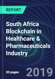 South Africa Blockchain in Healthcare & Pharmaceuticals Industry Databook Series (2016-2025) - Blockchain in 15 Countries with 11+ KPIs, Market Size and Forecast Across 7+ Application Segments, Type of Blockchain, and Technology (Applications, Services, Hardware)- Product Image