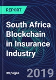 South Africa Blockchain in Insurance Industry Databook Series (2016-2025) - Blockchain in 15 Countries with 14+ KPIs, Market Size and Forecast Across 7+ Application Segments, Type of Blockchain, and Technology (Applications, Services, Hardware)- Product Image