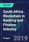 South Africa Blockchain in Banking and Finance Industry Databook Series (2016-2025) - Blockchain Market Size and Forecast Across 8+ Application Segments, Type of Blockchain, and Technology (Applications, Services, Hardware) - Product Thumbnail Image