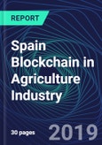 Spain Blockchain in Agriculture Industry Databook Series (2016-2025) - Blockchain in 15 Countries with 12+ KPIs, Market Size and Forecast Across 5+ Application Segments, Type of Blockchain, and Technology (Applications, Services, Hardware)- Product Image