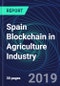 Spain Blockchain in Agriculture Industry Databook Series (2016-2025) - Blockchain in 15 Countries with 12+ KPIs, Market Size and Forecast Across 5+ Application Segments, Type of Blockchain, and Technology (Applications, Services, Hardware) - Product Thumbnail Image