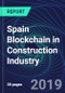 Spain Blockchain in Construction Industry Databook Series (2016-2025) - Blockchain in 15 Countries with 13+ KPIs, Market Size and Forecast Across 6+ Application Segments, Type of Blockchain, and Technology (Applications, Services, Hardware) - Product Thumbnail Image