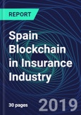 Spain Blockchain in Insurance Industry Databook Series (2016-2025) - Blockchain in 15 Countries with 14+ KPIs, Market Size and Forecast Across 7+ Application Segments, Type of Blockchain, and Technology (Applications, Services, Hardware)- Product Image